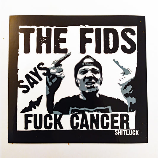 Shitluck Clothing - The Fids says "F-CANCER" BMX Sticker